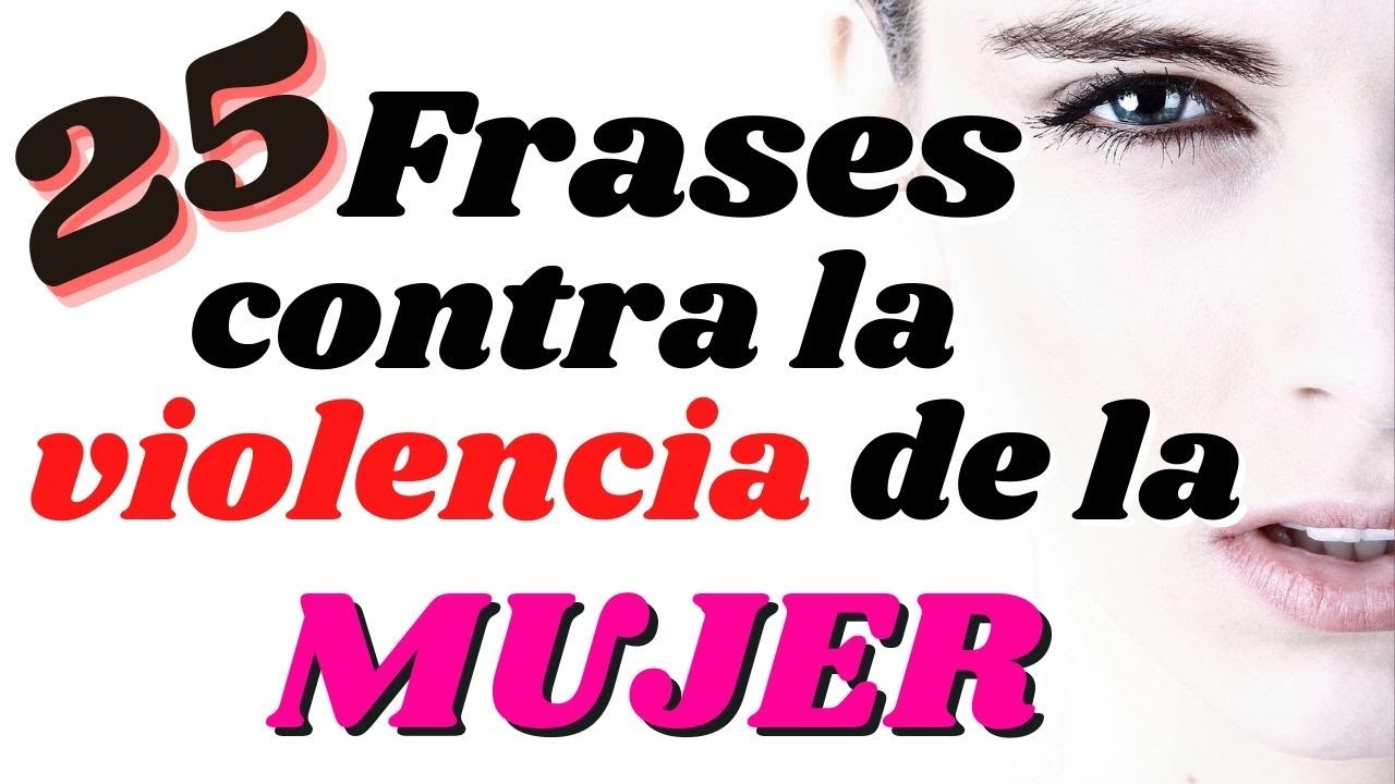 frases celebres sobre la violencia contra la mujer