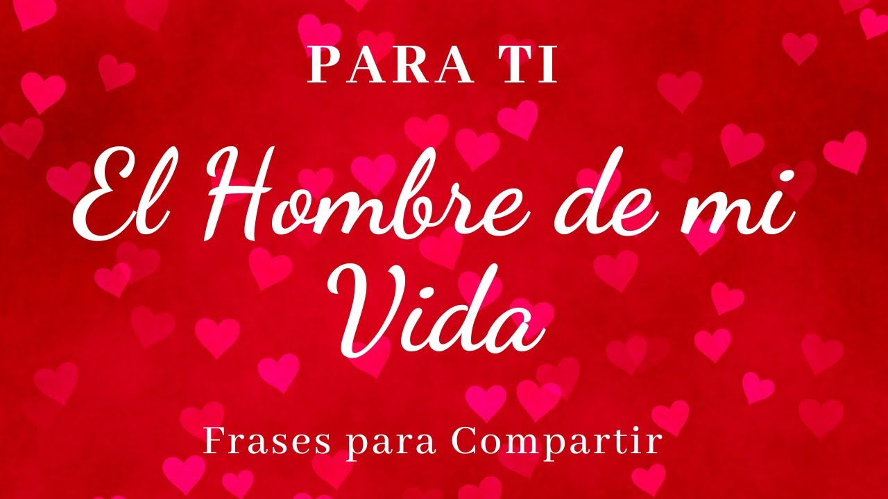frases hermosas de amor para dedicar a un hombre
