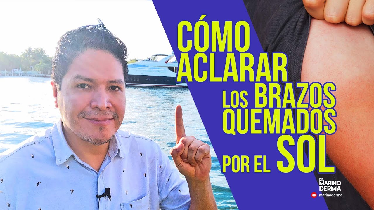 como aclarar la piel dela cara y brazos