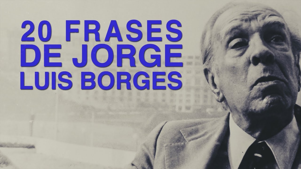frases de jorge luis borges sobre la felicidad
