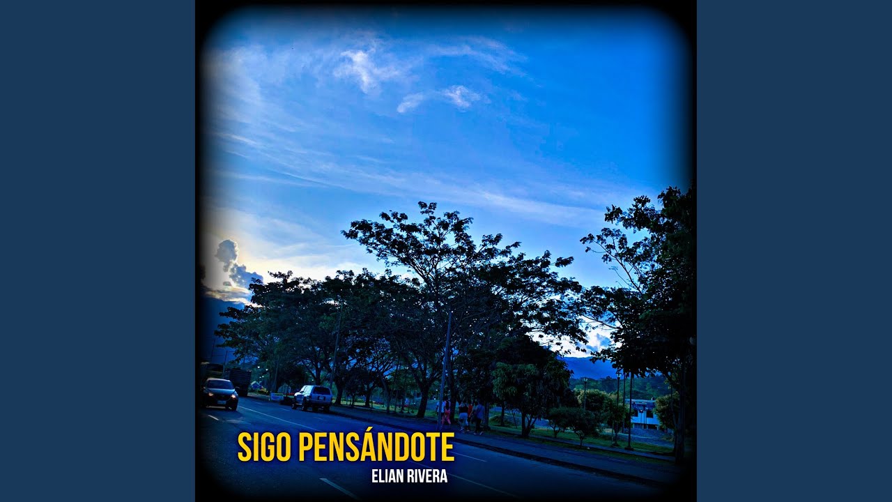 sigo pensando en ti todas las noches de mi vida